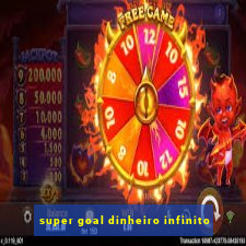 super goal dinheiro infinito